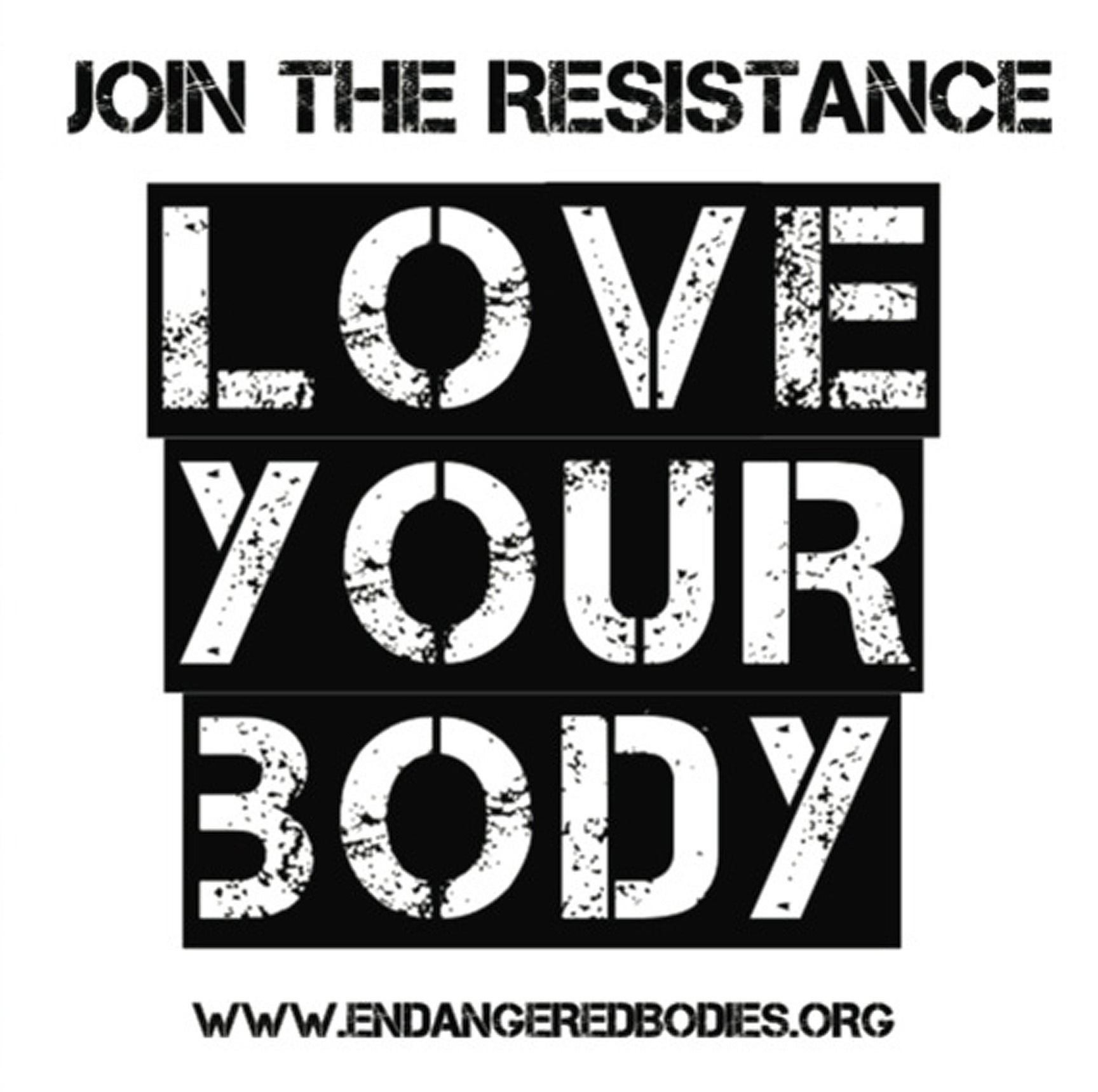 Love Your Body Join The Revolution Endangered Bodies